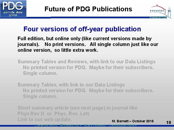 Future of PDG Publications Four versions of off-year publication Full edition, but online only