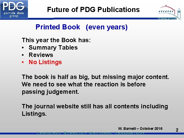 Future of PDG Publications Printed Book (even years) This year the Book has: •