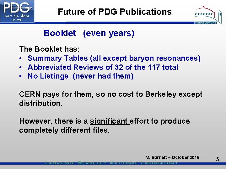 Future of PDG Publications Booklet (even years) The Booklet has: • Summary Tables (all