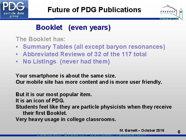 Future of PDG Publications Booklet (even years) The Booklet has: • Summary Tables (all