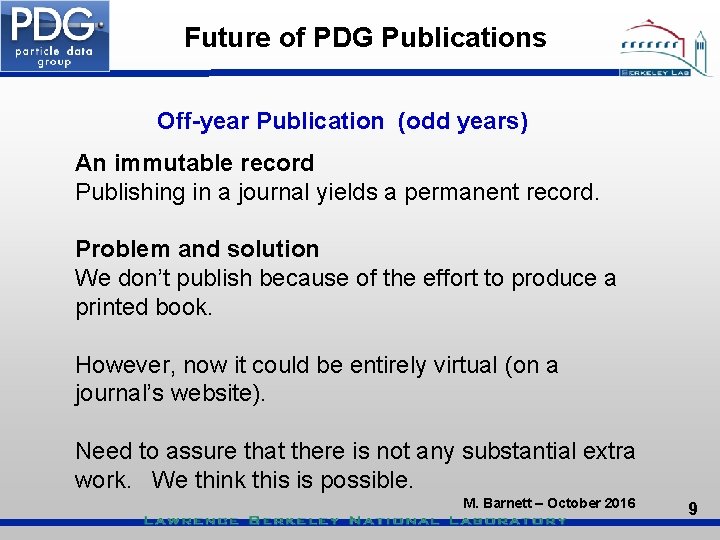 Future of PDG Publications Off-year Publication (odd years) An immutable record Publishing in a