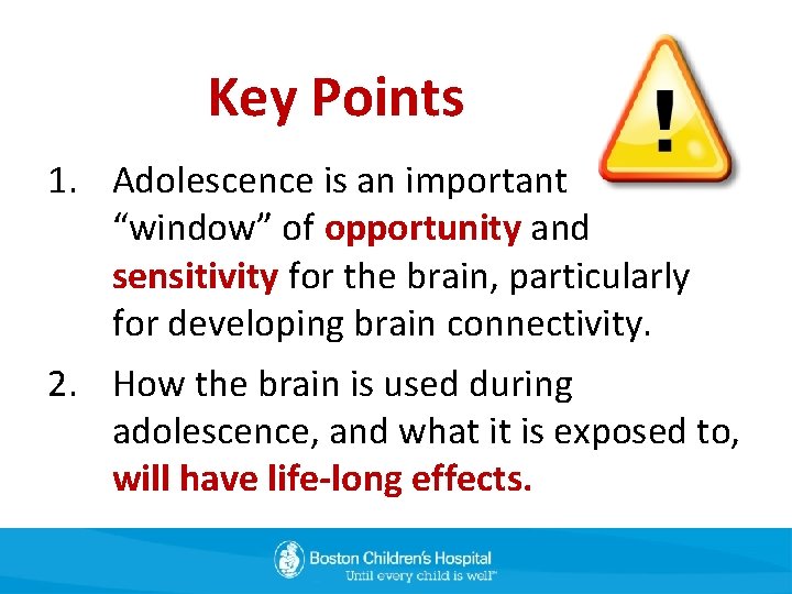 Key Points 1. Adolescence is an important “window” of opportunity and sensitivity for the