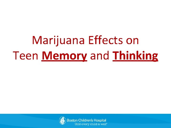 Marijuana Effects on Teen Memory and Thinking 