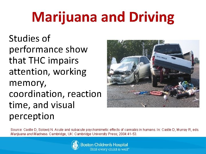 Marijuana and Driving Studies of performance show that THC impairs attention, working memory, coordination,