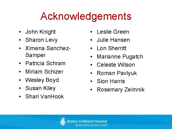 Acknowledgements • John Knight • Sharon Levy • Ximena Sanchez. Samper • Patricia Schram