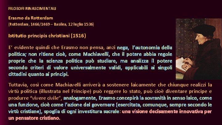 FILOSOFI RINASCIMENTALI Erasmo da Rotterdam (Rotterdam, 1466/1469 – Basilea, 12 luglio 1536) Istitutio principis