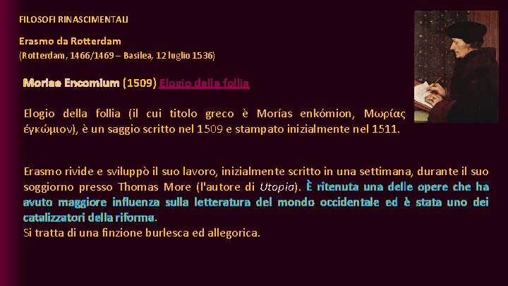 FILOSOFI RINASCIMENTALI Erasmo da Rotterdam (Rotterdam, 1466/1469 – Basilea, 12 luglio 1536) Moriae Encomium