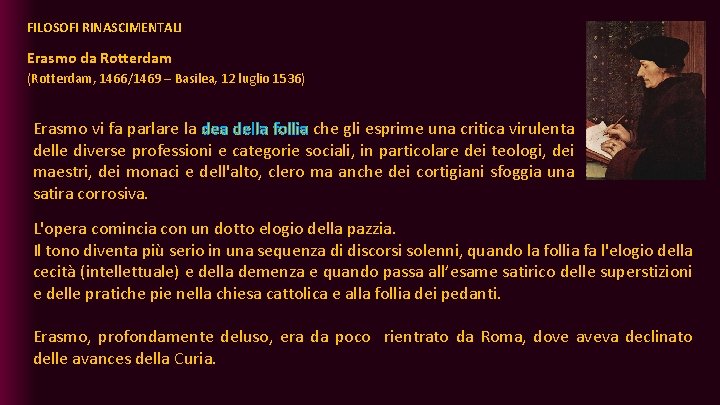 FILOSOFI RINASCIMENTALI Erasmo da Rotterdam (Rotterdam, 1466/1469 – Basilea, 12 luglio 1536) Erasmo vi