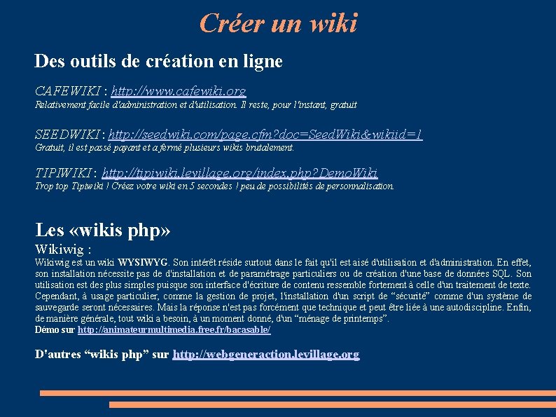 Créer un wiki Des outils de création en ligne CAFEWIKI : http: //www. cafewiki.