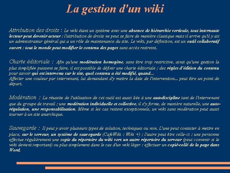 La gestion d'un wiki Attribution des droits : Le wiki étant un système avec