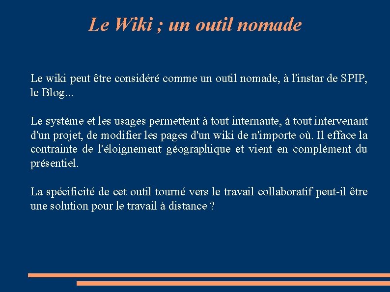 Le Wiki ; un outil nomade Le wiki peut être considéré comme un outil