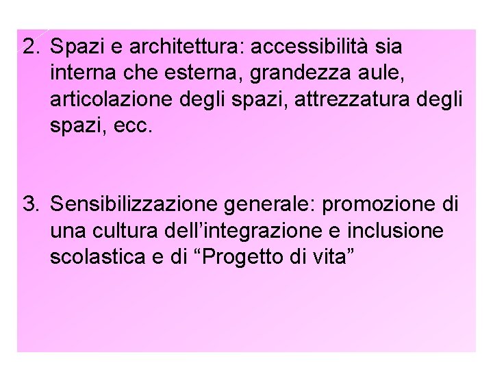 2. Spazi e architettura: accessibilità sia interna che esterna, grandezza aule, articolazione degli spazi,