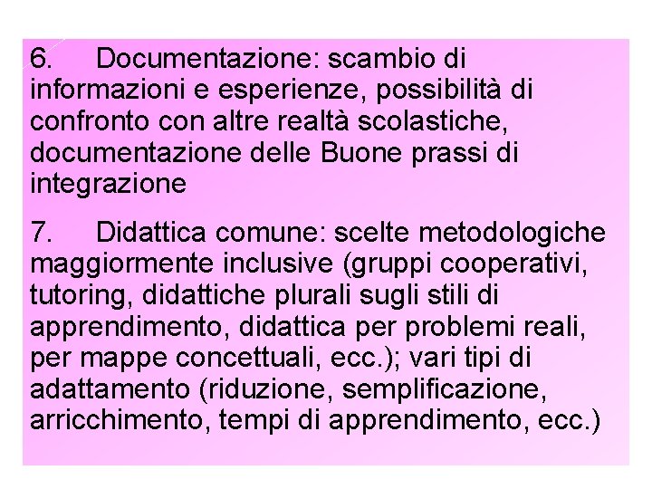 6. Documentazione: scambio di informazioni e esperienze, possibilità di confronto con altre realtà scolastiche,