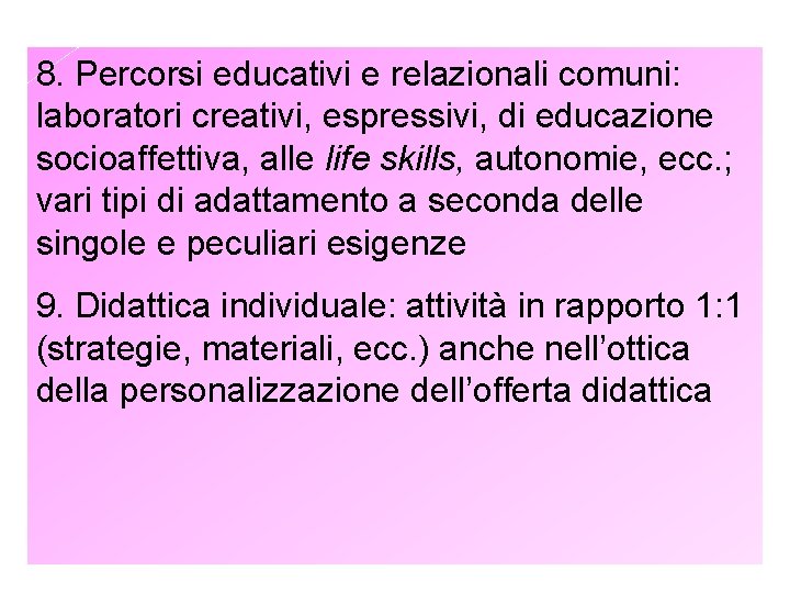 8. Percorsi educativi e relazionali comuni: laboratori creativi, espressivi, di educazione socioaffettiva, alle life