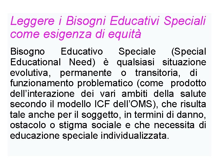 Leggere i Bisogni Educativi Speciali come esigenza di equità Bisogno Educativo Speciale (Special Educational