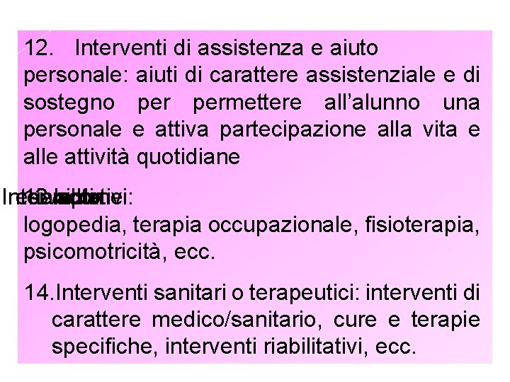 12. Interventi di assistenza e aiuto personale: aiuti di carattere assistenziale e di sostegno