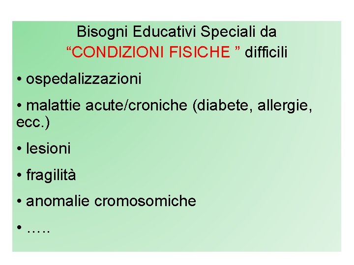 Bisogni Educativi Speciali da “CONDIZIONI FISICHE ” difficili • ospedalizzazioni • malattie acute/croniche (diabete,