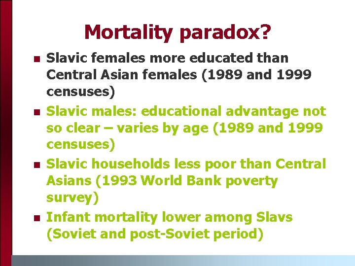 Mortality paradox? n n Slavic females more educated than Central Asian females (1989 and