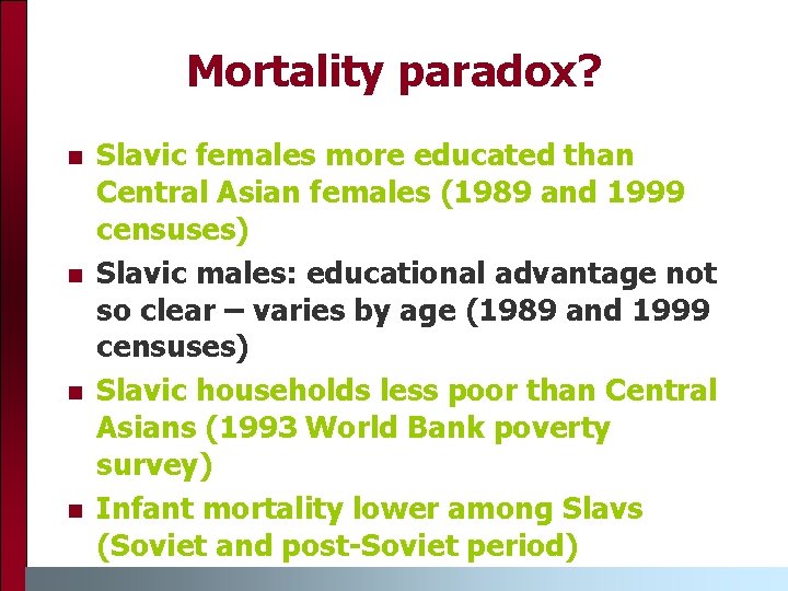 Mortality paradox? n n Slavic females more educated than Central Asian females (1989 and