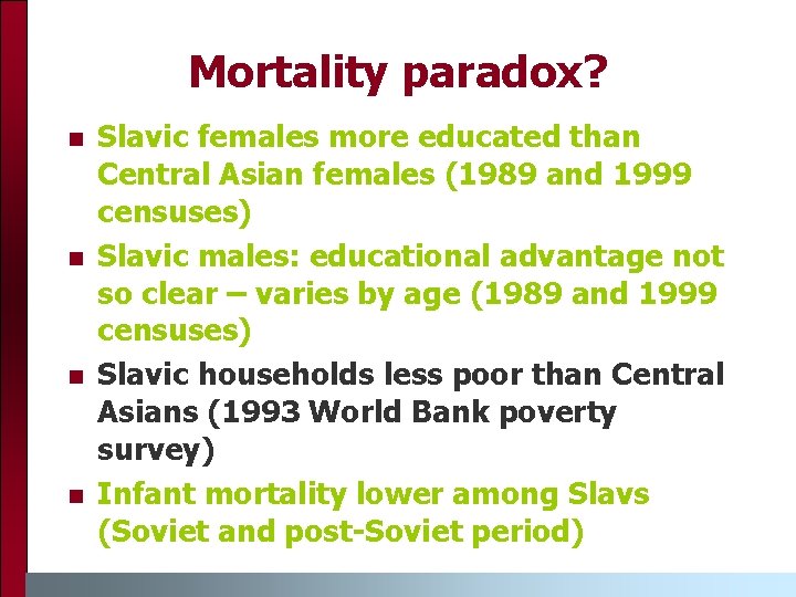 Mortality paradox? n n Slavic females more educated than Central Asian females (1989 and