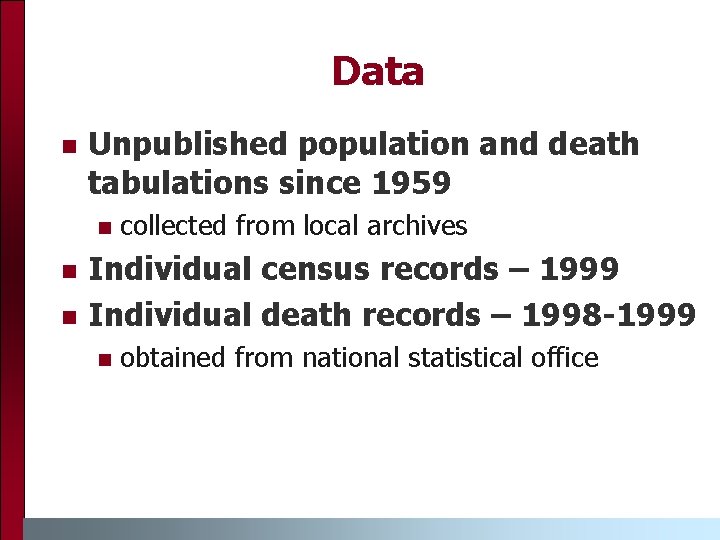 Data n Unpublished population and death tabulations since 1959 n n n collected from