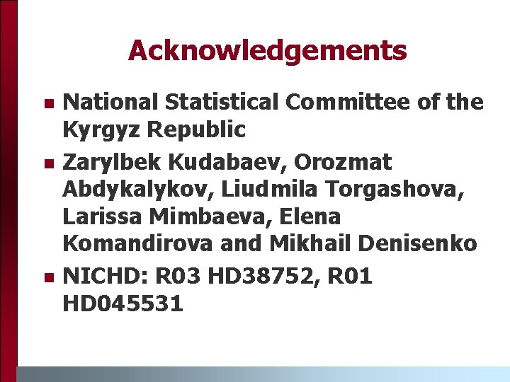 Acknowledgements n n n National Statistical Committee of the Kyrgyz Republic Zarylbek Kudabaev, Orozmat