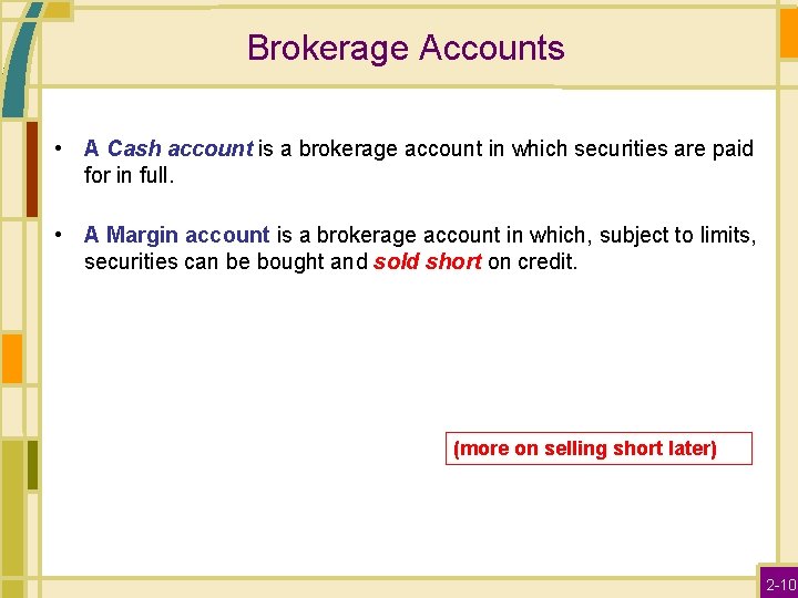 Brokerage Accounts • A Cash account is a brokerage account in which securities are