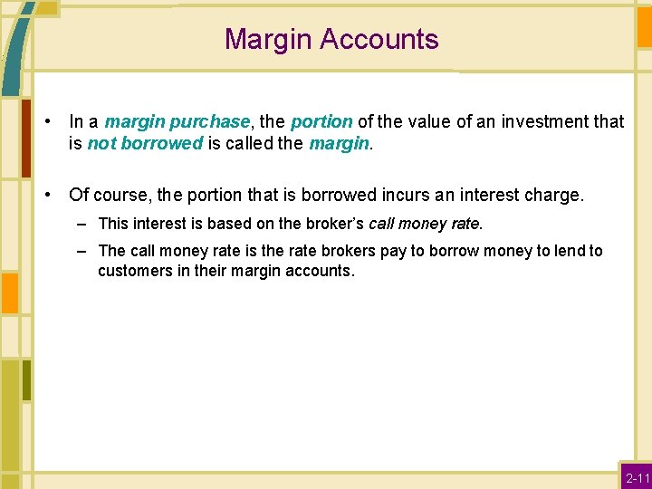 Margin Accounts • In a margin purchase, the portion of the value of an