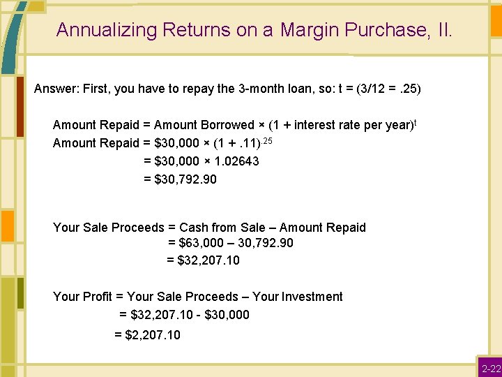 Annualizing Returns on a Margin Purchase, II. Answer: First, you have to repay the