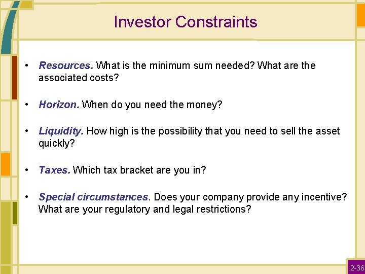 Investor Constraints • Resources. What is the minimum sum needed? What are the associated