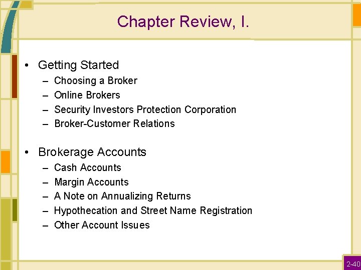 Chapter Review, I. • Getting Started – – Choosing a Broker Online Brokers Security
