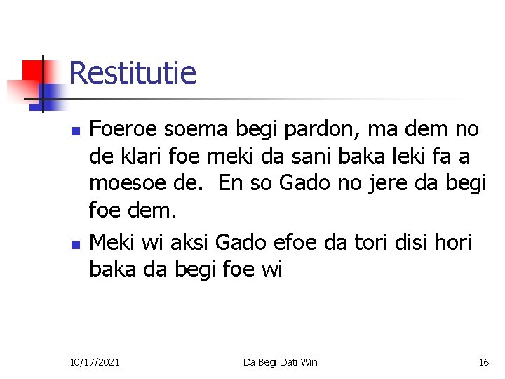 Restitutie n n Foeroe soema begi pardon, ma dem no de klari foe meki