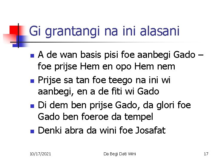 Gi grantangi na ini alasani n n A de wan basis pisi foe aanbegi