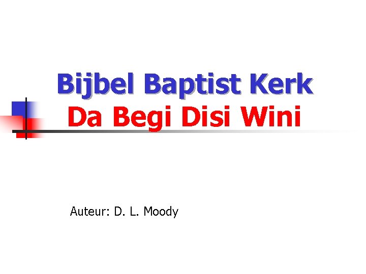 Bijbel Baptist Kerk Da Begi Disi Wini Auteur: D. L. Moody 