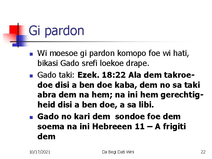 Gi pardon n Wi moesoe gi pardon komopo foe wi hati, bikasi Gado srefi