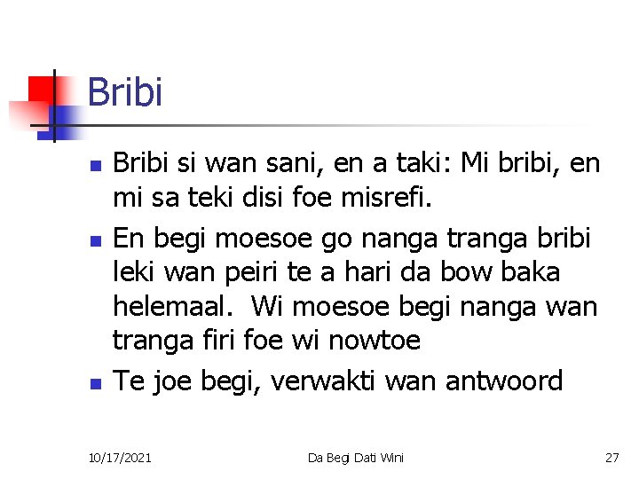 Bribi n n n Bribi si wan sani, en a taki: Mi bribi, en