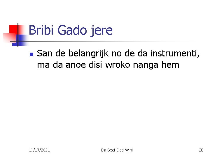 Bribi Gado jere n San de belangrijk no de da instrumenti, ma da anoe