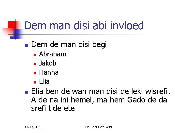 Dem man disi abi invloed n Dem de man disi begi n n n