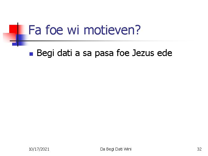 Fa foe wi motieven? n Begi dati a sa pasa foe Jezus ede 10/17/2021