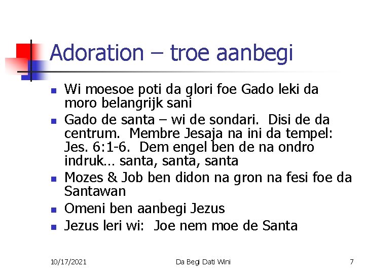 Adoration – troe aanbegi n n n Wi moesoe poti da glori foe Gado