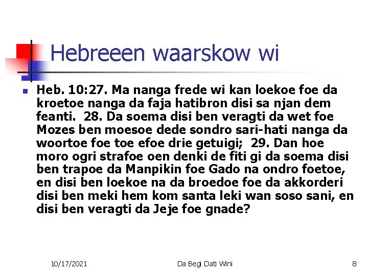 Hebreeen waarskow wi n Heb. 10: 27. Ma nanga frede wi kan loekoe foe