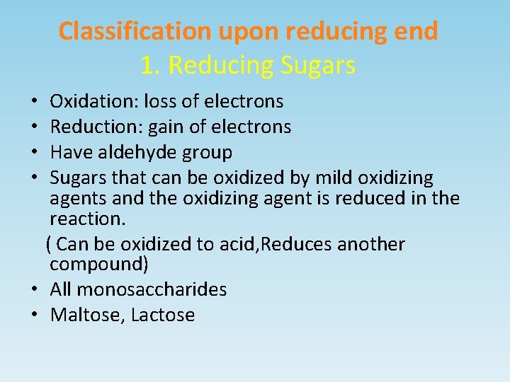 Classification upon reducing end 1. Reducing Sugars Oxidation: loss of electrons Reduction: gain of