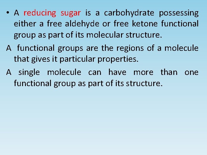  • A reducing sugar is a carbohydrate possessing either a free aldehyde or