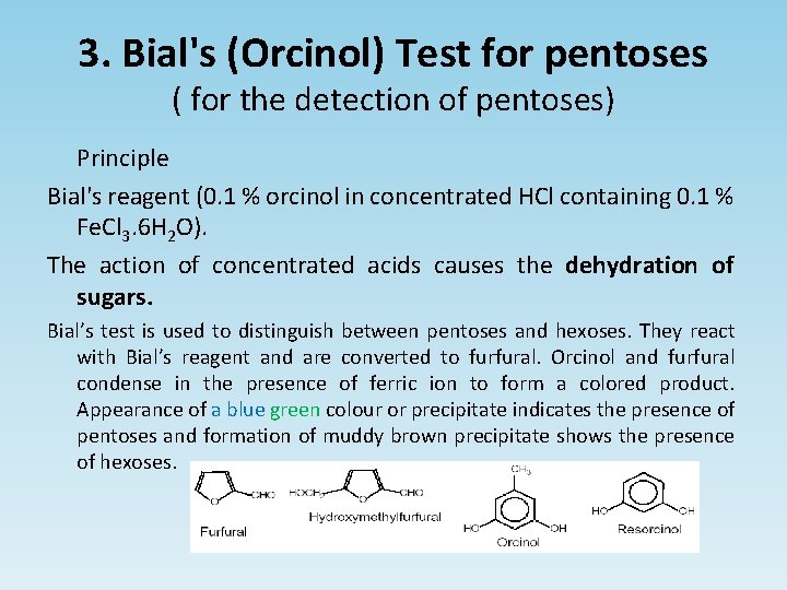 3. Bial's (Orcinol) Test for pentoses ( for the detection of pentoses) Principle Bial's