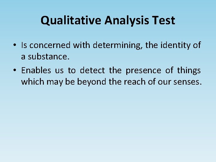 Qualitative Analysis Test • Is concerned with determining, the identity of a substance. •