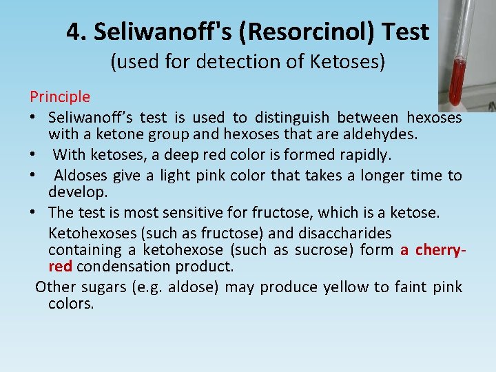 4. Seliwanoff's (Resorcinol) Test (used for detection of Ketoses) Principle • Seliwanoff’s test is
