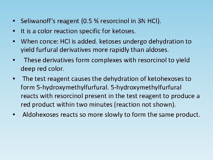  • Seliwanoff's reagent (0. 5 % resorcinol in 3 N HCl). • It