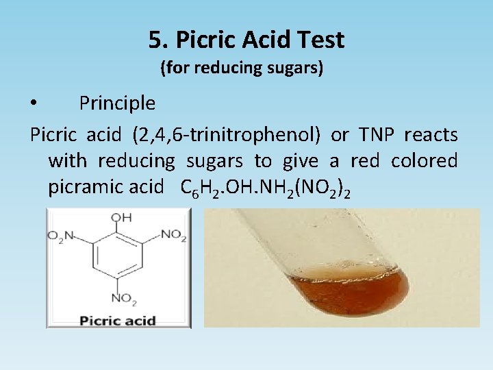 5. Picric Acid Test (for reducing sugars) • Principle Picric acid (2, 4, 6