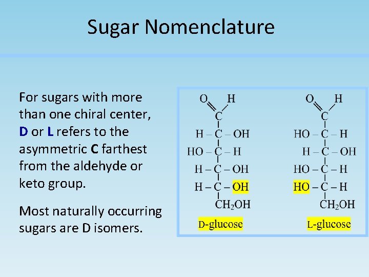 Sugar Nomenclature For sugars with more than one chiral center, D or L refers