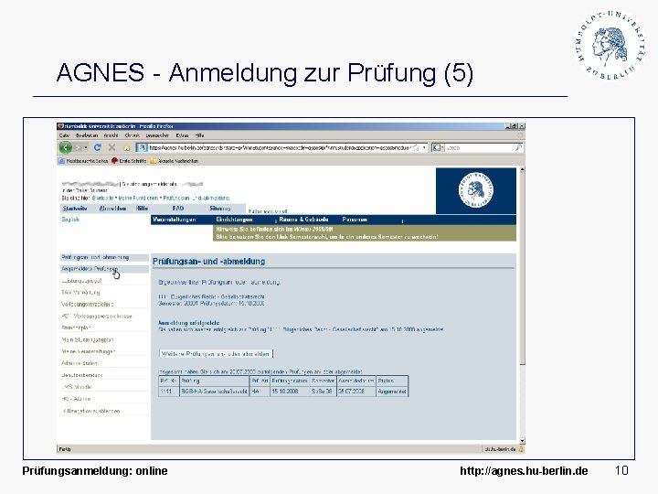 AGNES - Anmeldung zur Prüfung (5) Prüfungsanmeldung: online http: //agnes. hu-berlin. de 10 